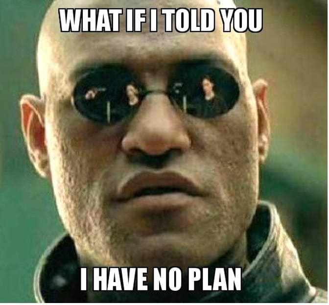 2_Mendix Revolutions_Meme of Morpheus from The Matrix in sunglasses saying What if I told you I have no plan.