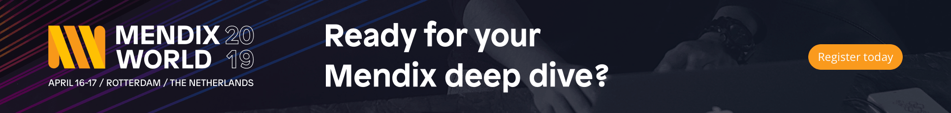 Mendix World 2019 - Ready for Your Deep Dive? Register Today.
