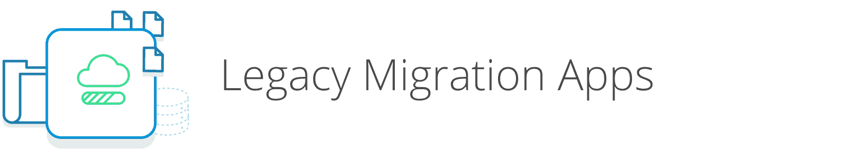Legacy Migration Apps